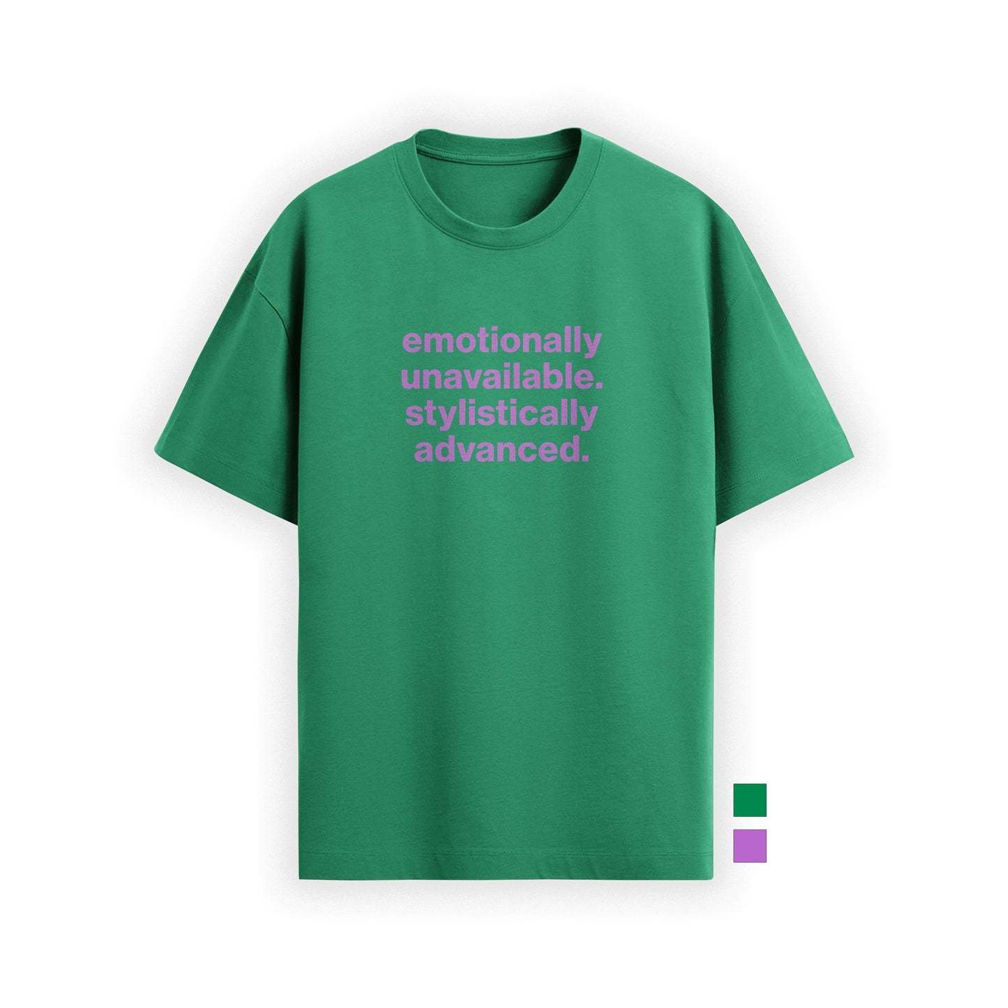 emotionally unavailable, stylistically advanced tee