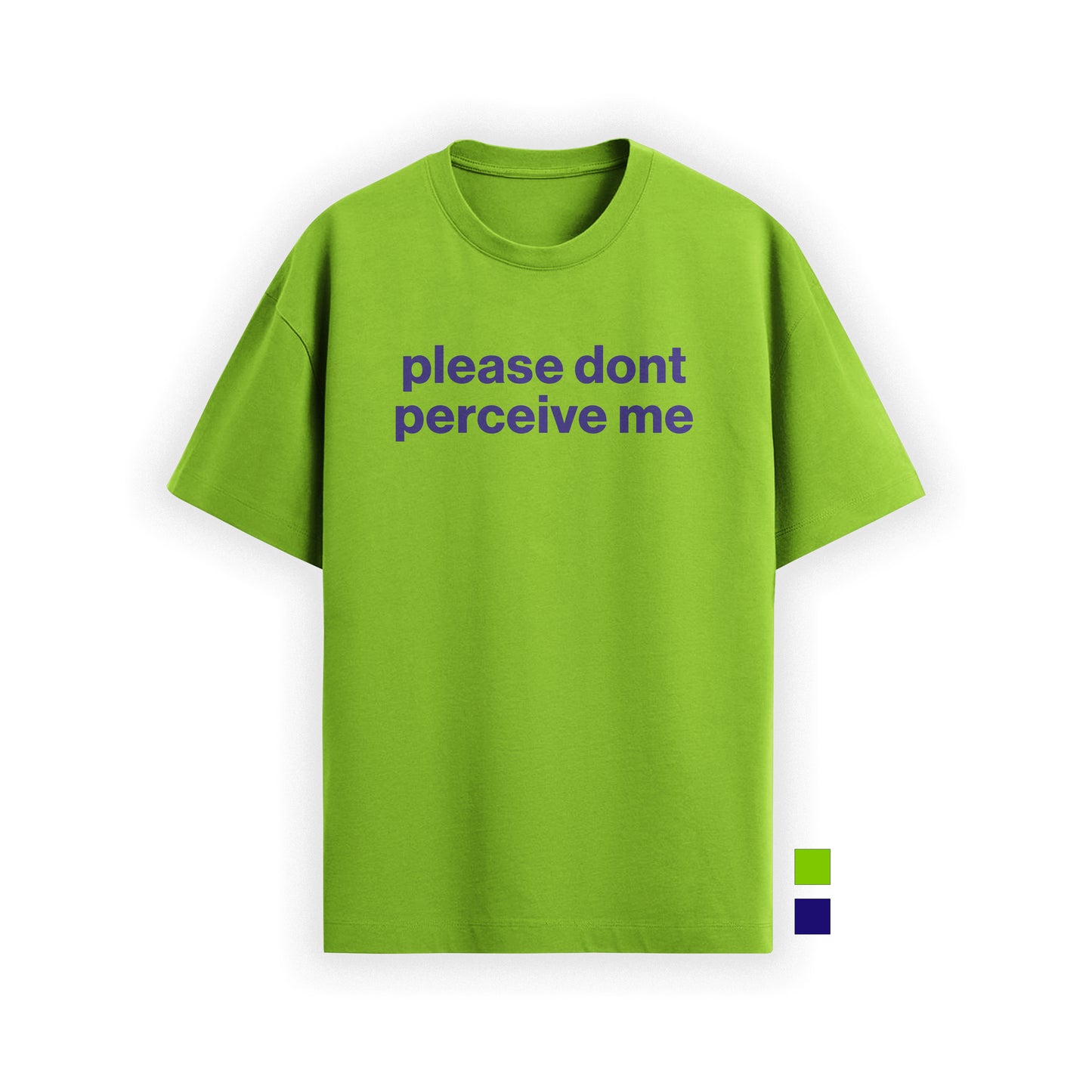 please don’t perceive me tee