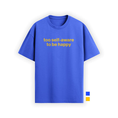 too self-aware to be happy tee