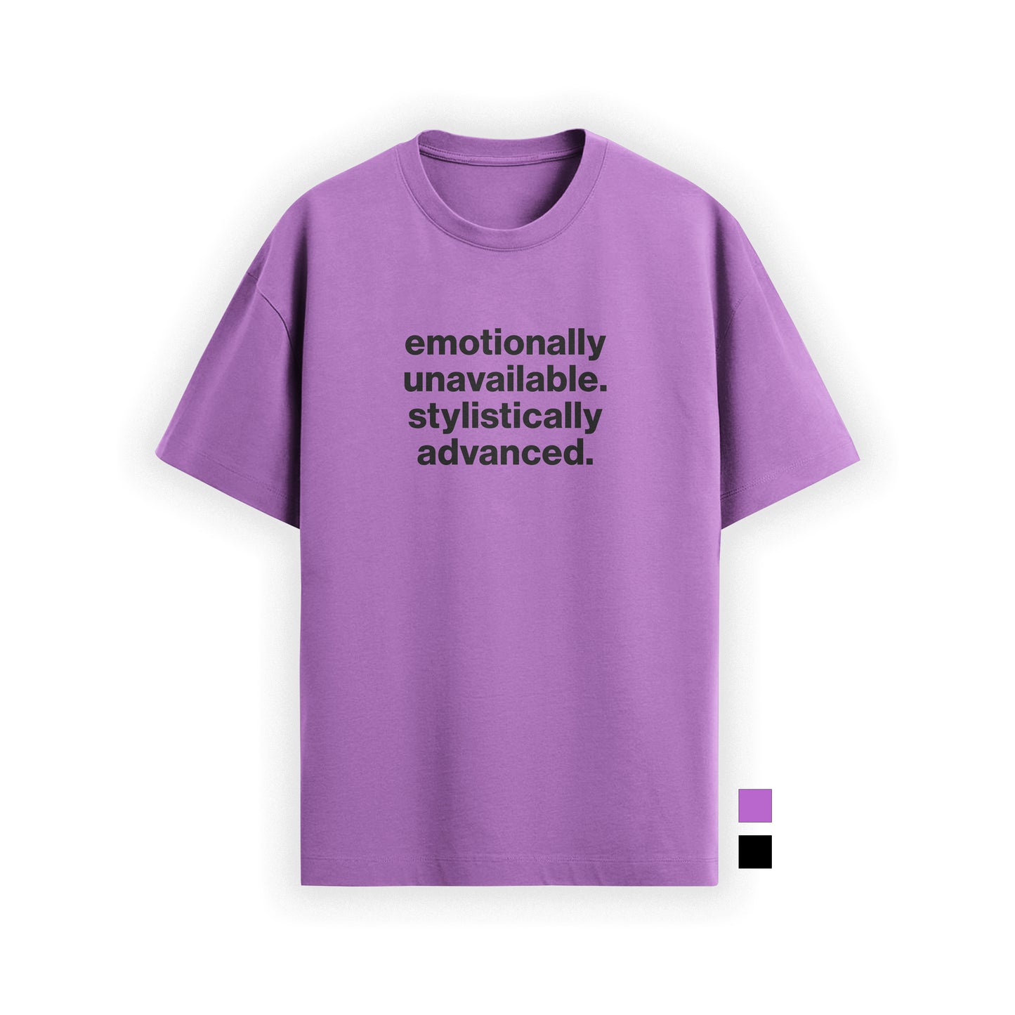 emotionally unavailable, stylistically advanced tee