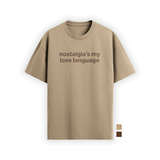 nostalgia’s my love language tee