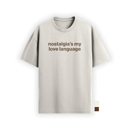 nostalgia’s my love language tee