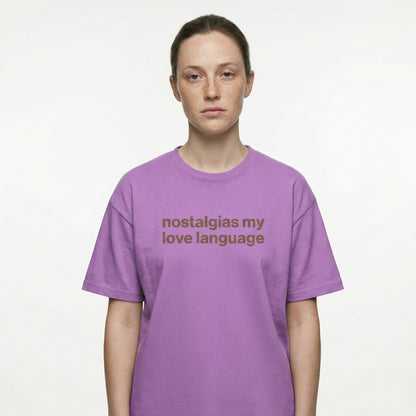 nostalgia’s my love language tee