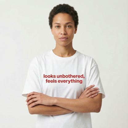 looks unbothered, feels everything tee